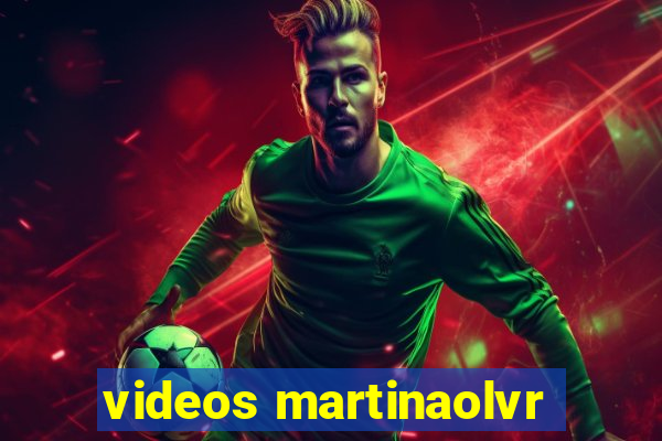 videos martinaolvr